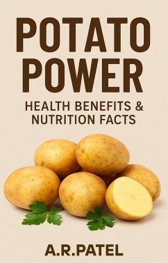 Cover The Power of Potato: Health Benefits, Nutrition, and Culinary Uses (eBook, ePUB)