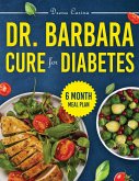 Dr. Barbara Cure for Diabetes: The Complete 6-Month Plan to Balance Blood Sugar and Naturally Reverse Type 2 Diabetes with Proven Remedies and Easy Recipes (eBook, ePUB) Dr. Barbara Cure for Diabetes: The Complete 6-Month Plan to Balance Blood Sugar and Naturally Reverse Type 2 Diabetes with Proven Remedies and Easy Recipes (eBook, ePUB)