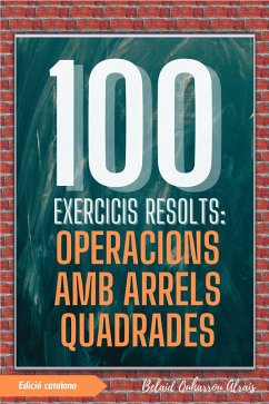 Cover 100 Exercicis Resolts: Operacions amb Arrels Quadrades (100 Exercicis Resolts - Sèrie de Pràctica Matemàtica, #4) (eBook, ePUB)