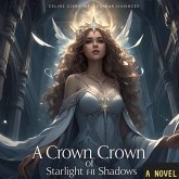 A Crown of Starlight Shadows (eBook, ePUB) A Crown of Starlight Shadows (eBook, ePUB)