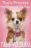 That's Princess Hellhound To You (Hellhounds, #1) (eBook, ePUB) That's Princess Hellhound To You (Hellhounds, #1) (eBook, ePUB)