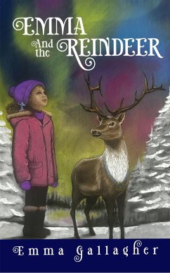 Emma and the Reindeer (eBook, ePUB) - Gallagher, Emma; Mansfield, Linda Emma and the Reindeer (eBook, ePUB) - Gallagher, Emma; Mansfield, Linda