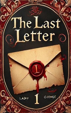 The Last Letter (The Last Letter 1-3, #1) (eBook, ePUB) - George, Lady Gracious The Last Letter (The Last Letter 1-3, #1) (eBook, ePUB) - George, Lady Gracious