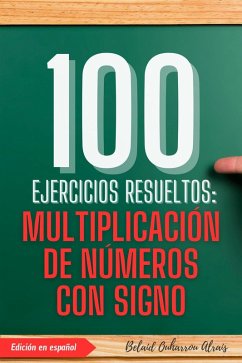 Cover 100 Ejercicios Resueltos: Multiplicación de Números con Signo (100 Ejercicios Resueltos - Serie de Práctica Matemática, #2) (eBook, ePUB)