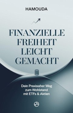 Cover Finanzielle Freiheit leicht gemacht:Dein praxisnaher Weg zum Wohlstand mit ETFs & Aktien (eBook, ePUB)