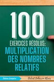 100 Exercices Résolus : Multiplication des Nombres Relatifs (100 Exercices Résolus - Série de Pratique Mathématique, #2) (eBook, ePUB) 100 Exercices Résolus : Multiplication des Nombres Relatifs (100 Exercices Résolus - Série de Pratique Mathématique, #2) (eBook, ePUB)