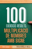 100 Exercicis Resolts: Multiplicació de Nombres amb Signe (100 Exercicis Resolts - Sèrie de Pràctica Matemàtica, #2) (eBook, ePUB) 100 Exercicis Resolts: Multiplicació de Nombres amb Signe (100 Exercicis Resolts - Sèrie de Pràctica Matemàtica, #2) (eBook, ePUB)