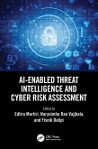 AI-Enabled Threat Intelligence and Cyber Risk Assessment (eBook, PDF) AI-Enabled Threat Intelligence and Cyber Risk Assessment (eBook, PDF)