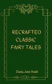 Recrafted Classic Fairy Tales (eBook, ePUB) Recrafted Classic Fairy Tales (eBook, ePUB)