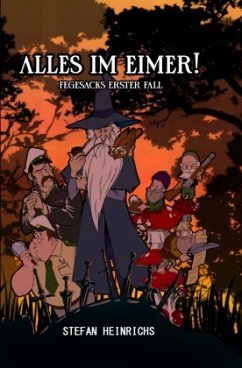 Alles im Eimer! Fegesacks erster Fall - Heinrichs, Stefan Alles im Eimer! Fegesacks erster Fall - Heinrichs, Stefan