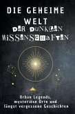 Die geheime Welt der dunklen Wissenschaften Die geheime Welt der dunklen Wissenschaften