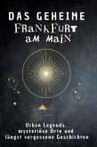Das geheime Frankfurt am Main Das geheime Frankfurt am Main