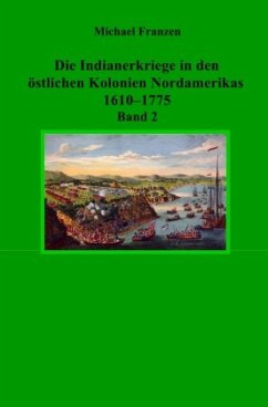 Die Indianerkriege in den östlichen Kolonien Nordamerikas 1610-1775, Band 2 Cover Die Indianerkriege in den östlichen Kolonien Nordamerikas 1610-1775, Band 2