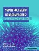 Smart Polymeric Nanocomposites: Synthesis and Applications (eBook, ePUB) Smart Polymeric Nanocomposites: Synthesis and Applications (eBook, ePUB)