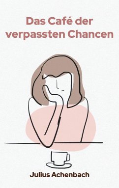 Das Café der verpassten Chancen (eBook, ePUB) Das Café der verpassten Chancen (eBook, ePUB)
