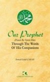 Our Prophet Peace Be Upon Him Through The Words of His Companions Our Prophet Peace Be Upon Him Through The Words of His Companions