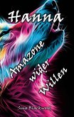 Hanna - Amazone wider Willen Hanna - Amazone wider Willen