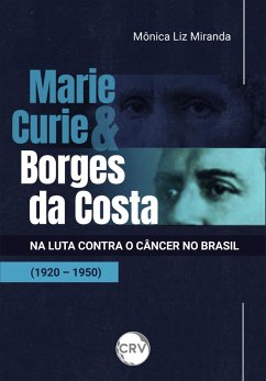 Cover Marie Curie e Borges da Costa na luta contra o câncer no Brasil (1920 - 1950) (eBook, ePUB)