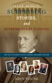 Silly Songs, Surprising Stories, and Supreme Court Justices Silly Songs, Surprising Stories, and Supreme Court Justices