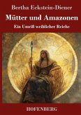 Mütter und Amazonen Mütter und Amazonen