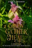 Grow, Gather, Heal Grow, Gather, Heal