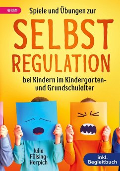 Cover Spiele und Übungen zur Selbstregulation bei Kindern für Zuhause, Kindergarten und Grundschule - inkl. Gruppenspiele & Begleitbuch