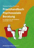 Praxishandbuch: Psychosoziale Beratung Praxishandbuch: Psychosoziale Beratung