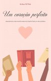 Um Coração Perfeito: Descobrindo a Obra Transformadora do Espírito Santo na Vida Cotidiana (eBook, ePUB) Um Coração Perfeito: Descobrindo a Obra Transformadora do Espírito Santo na Vida Cotidiana (eBook, ePUB)