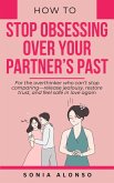 How to Stop Obsessing Over your Partner's Past (eBook, ePUB)