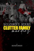 Holcomb's Scars: Clutter Family Murders (American True Crime, #1) (eBook, ePUB) Holcomb's Scars: Clutter Family Murders (American True Crime, #1) (eBook, ePUB)