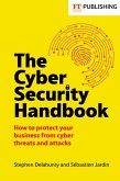 The Cyber Security Handbook (eBook, ePUB) The Cyber Security Handbook (eBook, ePUB)