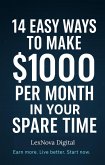 14 Easy Ways to Make $1000/Month in Your Spare Time (eBook, ePUB)