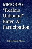 MMORPG "Realms Unbound" - Enter AI Participation (eBook, ePUB) MMORPG "Realms Unbound" - Enter AI Participation (eBook, ePUB)