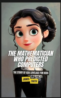 The Mathematician Who Predicted Computers - Smith, James The Mathematician Who Predicted Computers - Smith, James