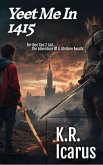 Yeet Me In 1415 (eBook, ePUB) Yeet Me In 1415 (eBook, ePUB)