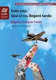 Solo una. Que si no, llegaré tarde Solo una. Que si no, llegaré tarde