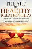 The Art of Healthy Relationships The Art of Healthy Relationships