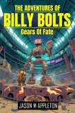 The Adventures Of Billy Bolts - Gears Of Fate (eBook, ePUB)