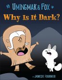 Umingmak and Fox: Why Is It Dark? Umingmak and Fox: Why Is It Dark?