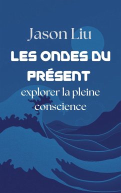 Cover Les ondes du présent, explorer la pleine conscience (eBook, ePUB)