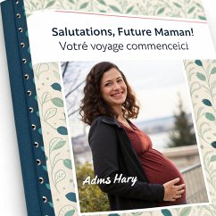 Félicitations, future maman ! Votre aventure commence ici. (eBook, ePUB) - Hary, Adms