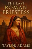 The Last Roman Priestess (eBook, ePUB)