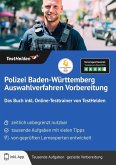 Polizei Baden-Württemberg Auswahlverfahren Vorbereitung: Das Buch inkl. Online-Testtrainer von TestHelden Polizei Baden-Württemberg Auswahlverfahren Vorbereitung: Das Buch inkl. Online-Testtrainer von TestHelden