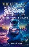 The Ultimate Space Facts for Kids, Teens, & Adults The Ultimate Space Facts for Kids, Teens, & Adults