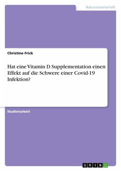 Hat eine Vitamin D Supplementation einen Effekt auf die Schwere einer Covid-19 Infektion? Hat eine Vitamin D Supplementation einen Effekt auf die Schwere einer Covid-19 Infektion?