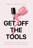 Get off the Tools Get off the Tools