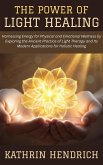The Power of Light Healing: Harnessing Energy for Physical and Emotional Wellness by Exploring the Ancient Practice of Light Therapy and Its Modern Applications for Holistic Healing (eBook, ePUB) The Power of Light Healing: Harnessing Energy for Physical and Emotional Wellness by Exploring the Ancient Practice of Light Therapy and Its Modern Applications for Holistic Healing (eBook, ePUB)
