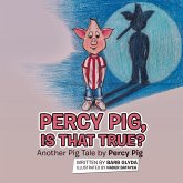 Percy Pig, Is That True? Percy Pig, Is That True?