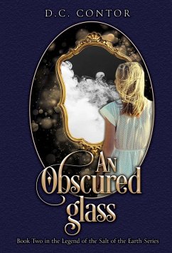Cover An Obscured Glass (The Legend of the Salt of the Earth, #2) (eBook, ePUB)