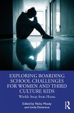 Exploring Boarding School Challenges for Women and Third Culture Kids (eBook, PDF) Exploring Boarding School Challenges for Women and Third Culture Kids (eBook, PDF)